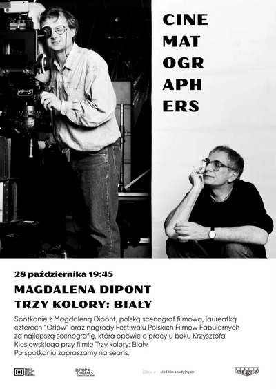 Plakat wydarzenia: Cinematographers. Spotkanie ze scenograf Magdaleną Dipont oraz Trzy kolory: Biały 